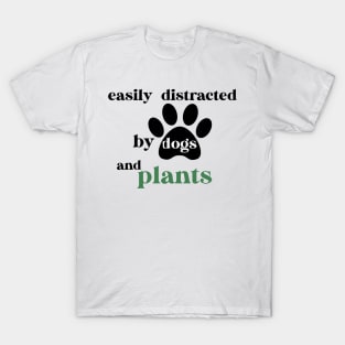 Easily Distracted By Dogs And Plants T-Shirt